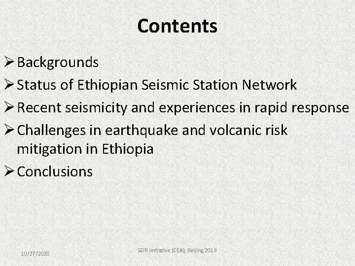 Contents Ø Backgrounds Ø Status of Ethiopian Seismic Station Network Ø Recent seismicity and