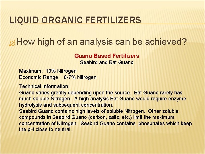 LIQUID ORGANIC FERTILIZERS How high of an analysis can be achieved? Guano Based Fertilizers