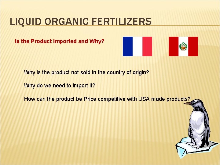 LIQUID ORGANIC FERTILIZERS Is the Product Imported and Why? Why is the product not