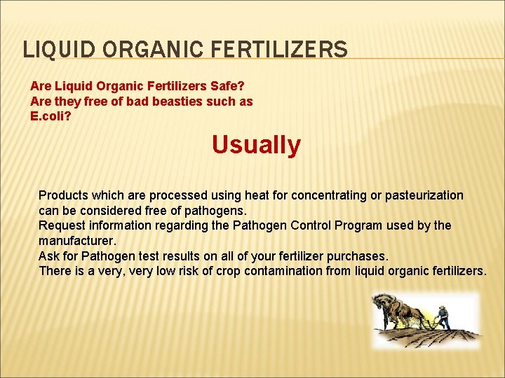 LIQUID ORGANIC FERTILIZERS Are Liquid Organic Fertilizers Safe? Are they free of bad beasties