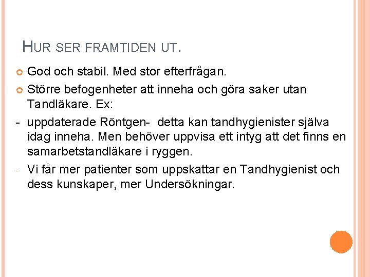 HUR SER FRAMTIDEN UT. God och stabil. Med stor efterfrågan. Större befogenheter att inneha