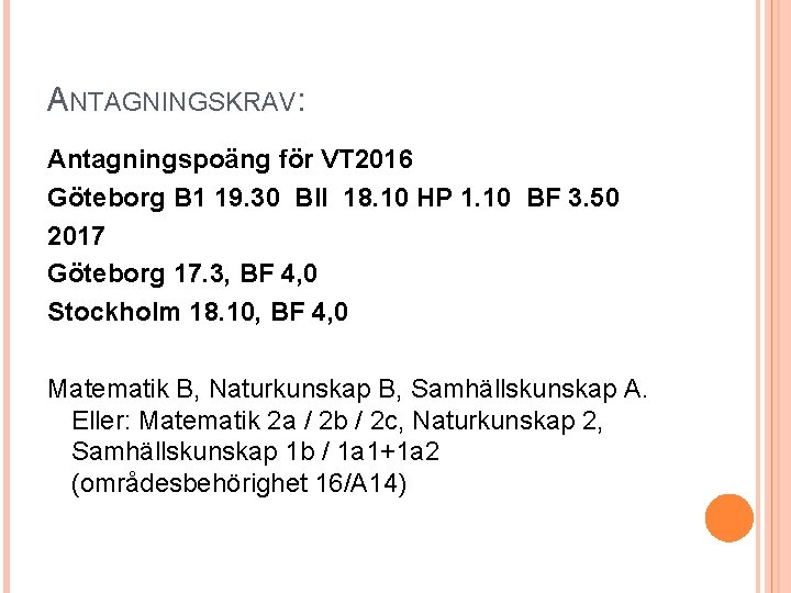 ANTAGNINGSKRAV: Antagningspoäng för VT 2016 Göteborg B 1 19. 30 BII 18. 10 HP