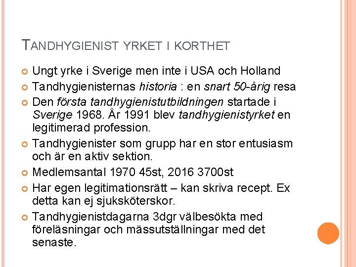 TANDHYGIENIST YRKET I KORTHET Ungt yrke i Sverige men inte i USA och Holland