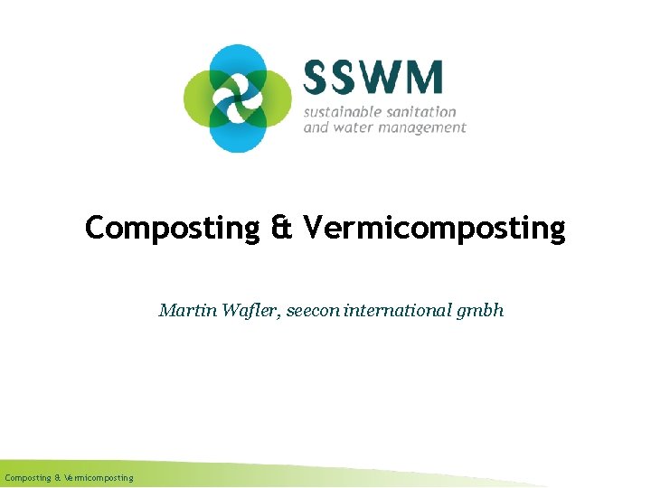 Composting & Vermicomposting Martin Wafler, seecon international gmbh Composting & Vermicomposting 