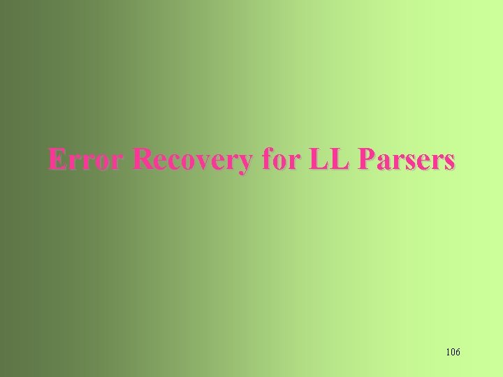 Error Recovery for LL Parsers 106 