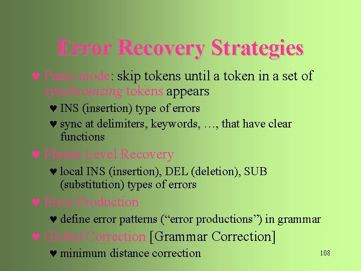 Error Recovery Strategies © Panic mode: skip tokens until a token in a set