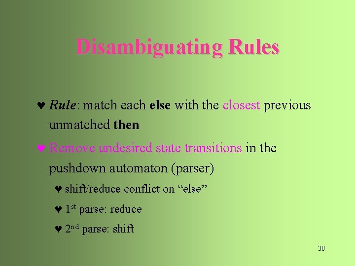 Disambiguating Rules © Rule: match each else with the closest previous unmatched then ©