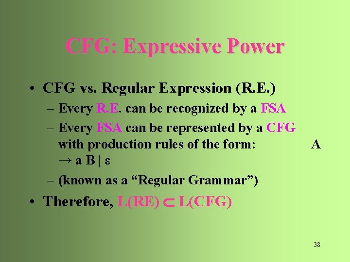 CFG: Expressive Power • CFG vs. Regular Expression (R. E. ) – Every R.