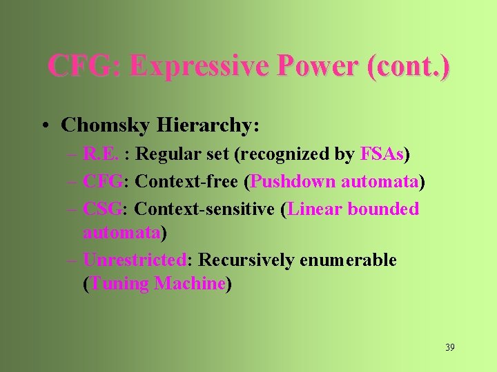 CFG: Expressive Power (cont. ) • Chomsky Hierarchy: – R. E. : Regular set