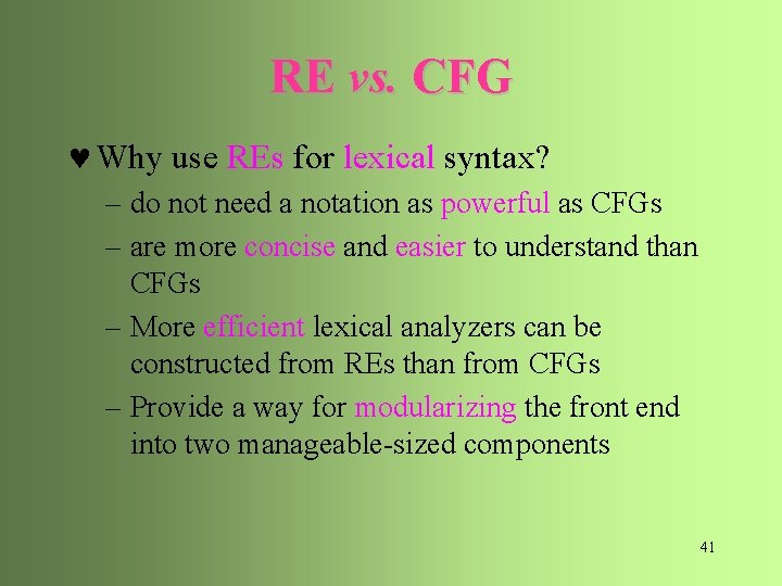 RE vs. CFG © Why use REs for lexical syntax? – do not need