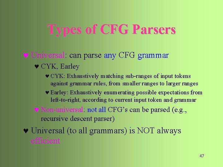 Types of CFG Parsers © Universal: can parse any CFG grammar © CYK, Earley