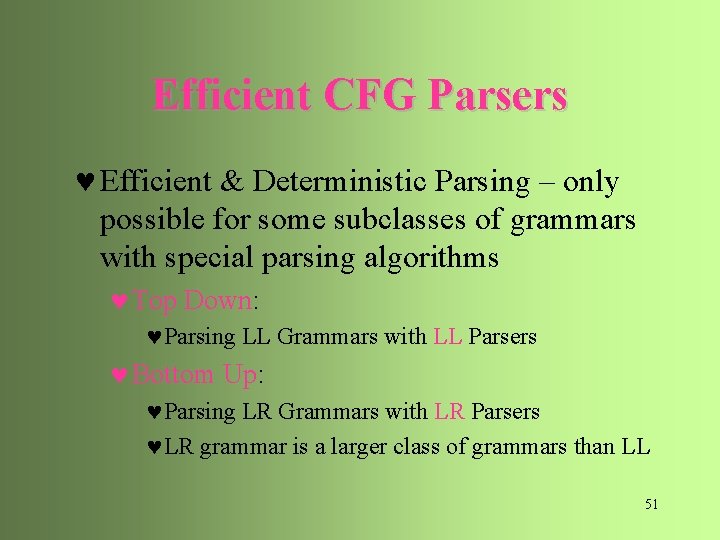 Efficient CFG Parsers © Efficient & Deterministic Parsing – only possible for some subclasses