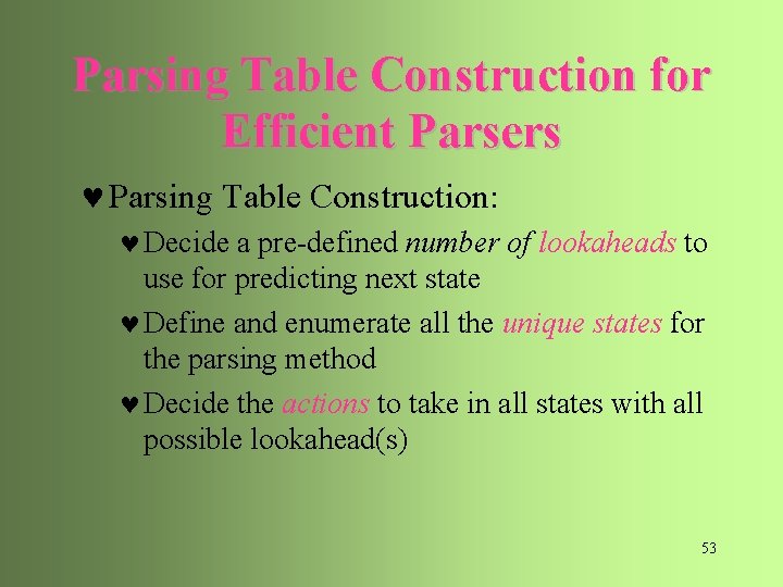 Parsing Table Construction for Efficient Parsers © Parsing Table Construction: © Decide a pre-defined