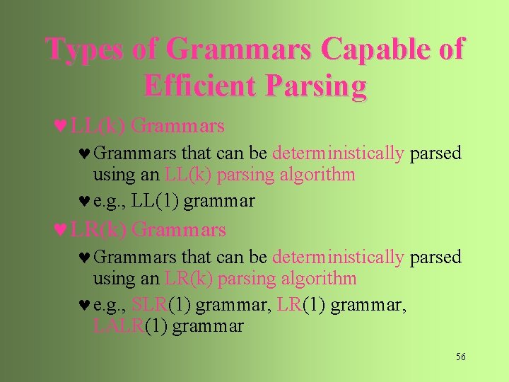 Types of Grammars Capable of Efficient Parsing © LL(k) Grammars © Grammars that can