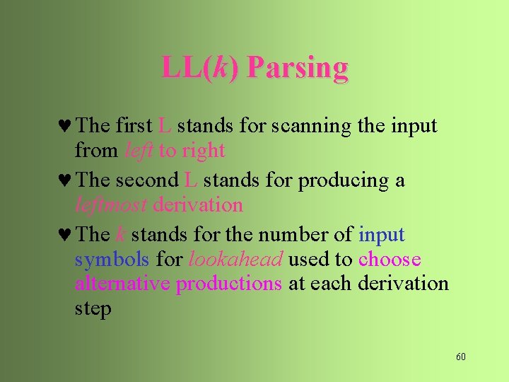 LL(k) Parsing © The first L stands for scanning the input from left to