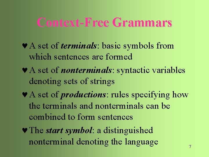 Context-Free Grammars © A set of terminals: basic symbols from which sentences are formed