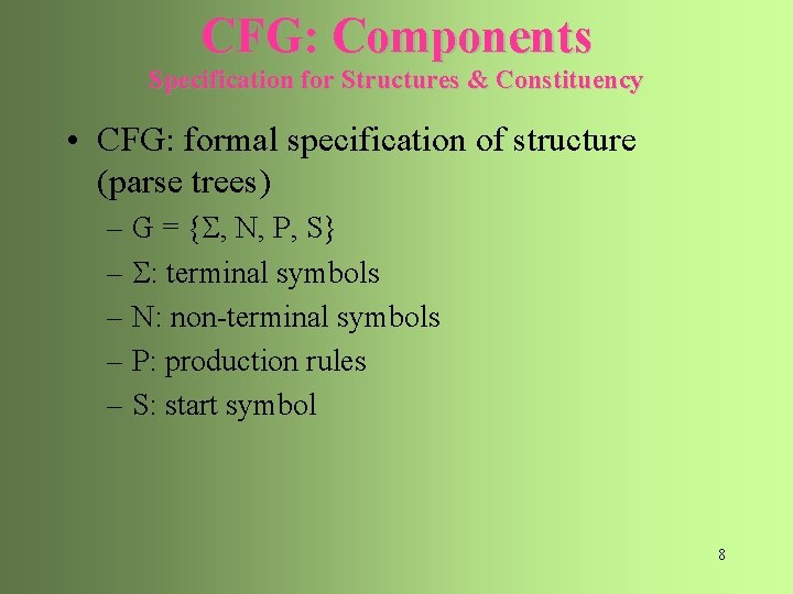 CFG: Components Specification for Structures & Constituency • CFG: formal specification of structure (parse