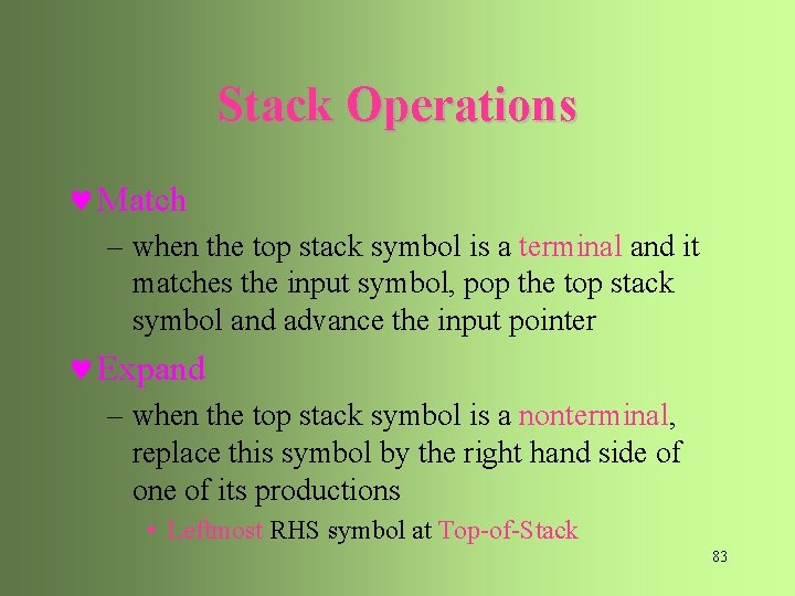 Stack Operations © Match – when the top stack symbol is a terminal and