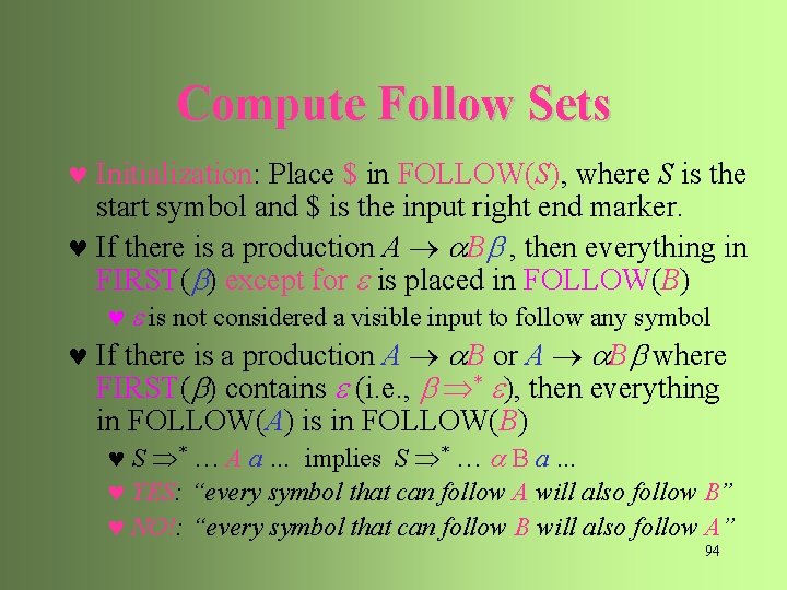 Compute Follow Sets © Initialization: Place $ in FOLLOW(S), where S is the start