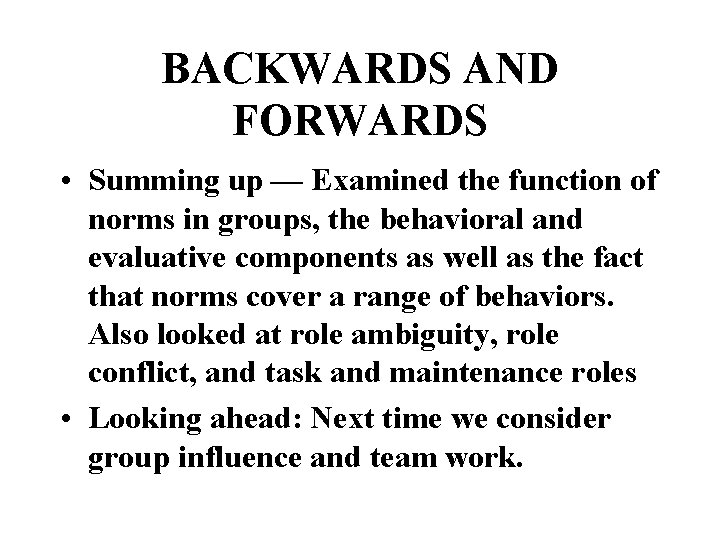 BACKWARDS AND FORWARDS • Summing up — Examined the function of norms in groups,