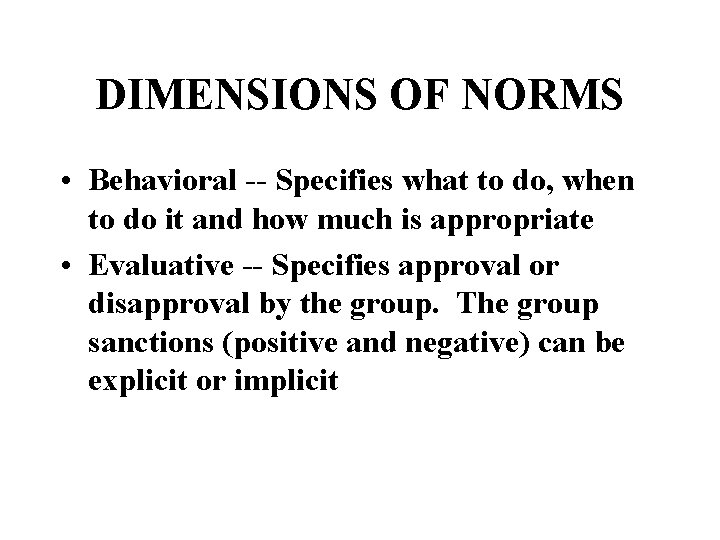 DIMENSIONS OF NORMS • Behavioral -- Specifies what to do, when to do it