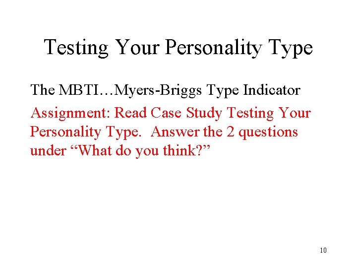 Testing Your Personality Type The MBTI…Myers-Briggs Type Indicator Assignment: Read Case Study Testing Your
