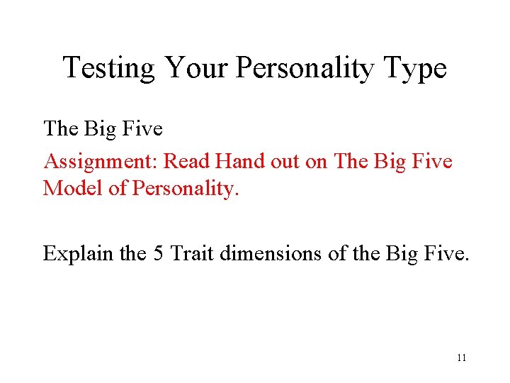 Testing Your Personality Type The Big Five Assignment: Read Hand out on The Big