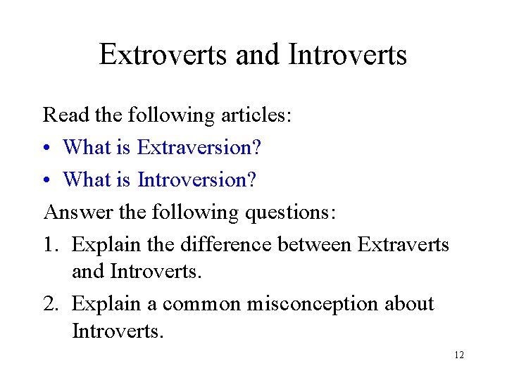 Extroverts and Introverts Read the following articles: • What is Extraversion? • What is