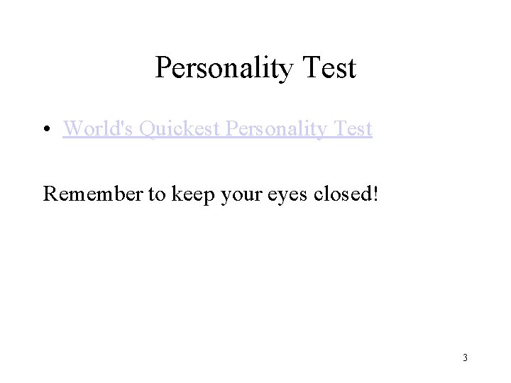 Personality Test • World's Quickest Personality Test Remember to keep your eyes closed! 3