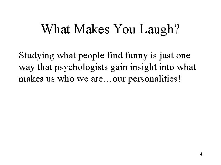What Makes You Laugh? Studying what people find funny is just one way that