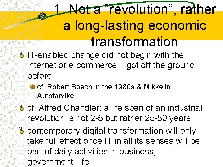 1. Not a ”revolution”, rather a long-lasting economic transformation IT-enabled change did not begin 1. Not a ”revolution”, rather a long-lasting economic transformation IT-enabled change did not begin