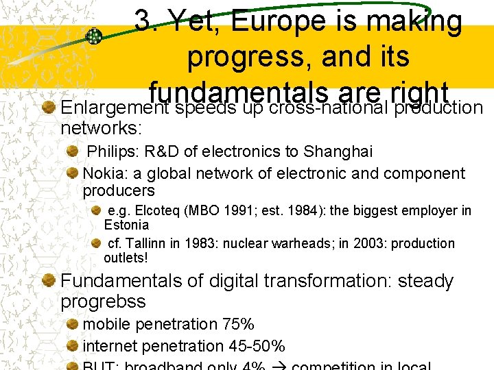 3. Yet, Europe is making progress, and its fundamentals are right Enlargement speeds up