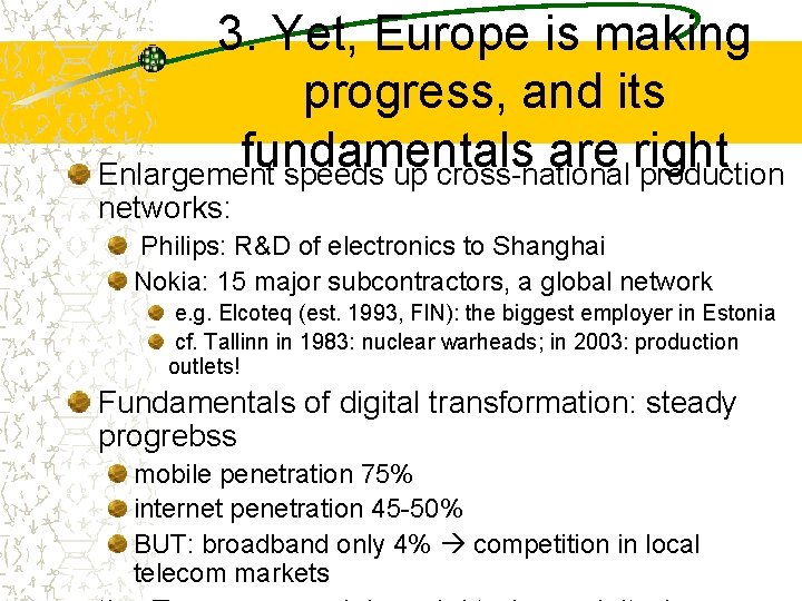 3. Yet, Europe is making progress, and its fundamentals are right Enlargement speeds up 3. Yet, Europe is making progress, and its fundamentals are right Enlargement speeds up