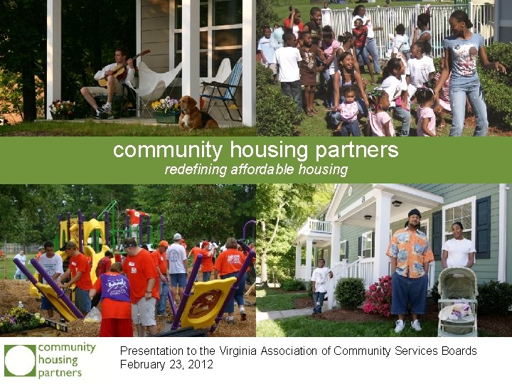 community housing partners redefining affordable housing Presentation to the Virginia Association of Community Services