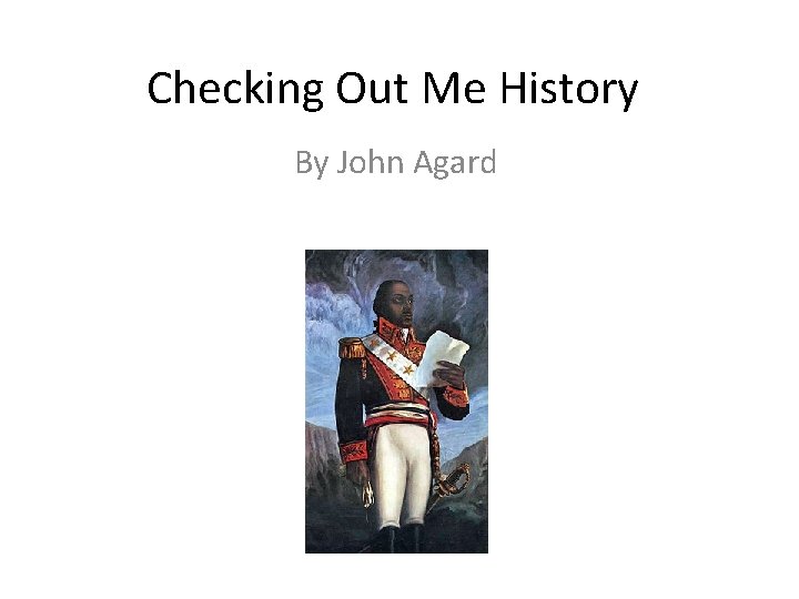 Checking Out Me History By John Agard 