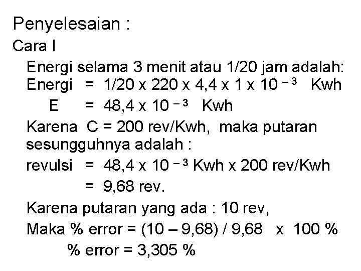 Penyelesaian : Cara I Energi selama 3 menit atau 1/20 jam adalah: Energi =