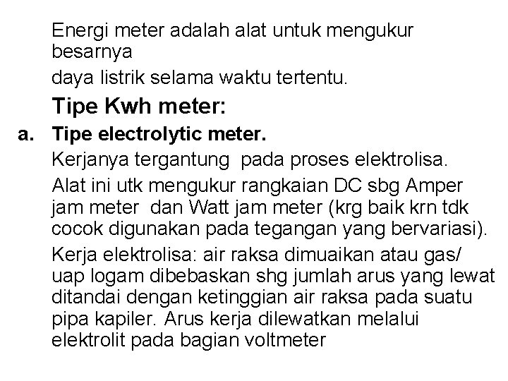 Energi meter adalah alat untuk mengukur besarnya daya listrik selama waktu tertentu. Tipe Kwh