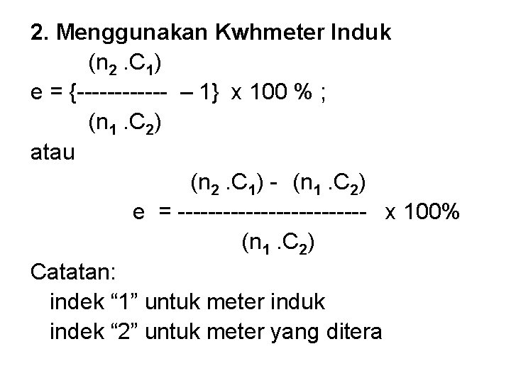 2. Menggunakan Kwhmeter Induk (n 2. C 1) e = {------ – 1} x