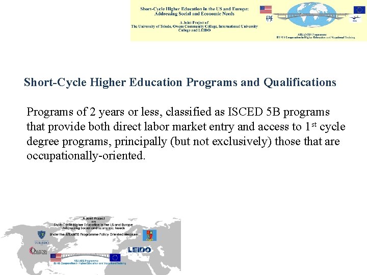 Short-Cycle Higher Education Programs and Qualifications Programs of 2 years or less, classified as