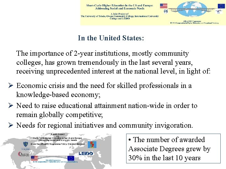 In the United States: The importance of 2 -year institutions, mostly community colleges, has