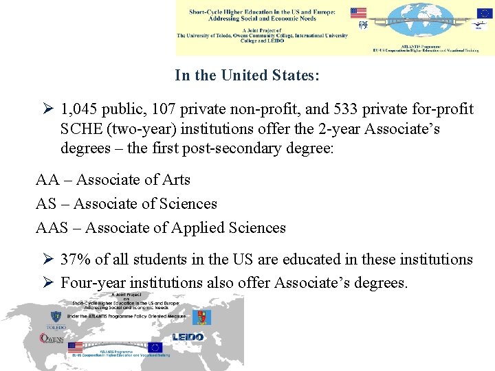 In the United States: Ø 1, 045 public, 107 private non-profit, and 533 private