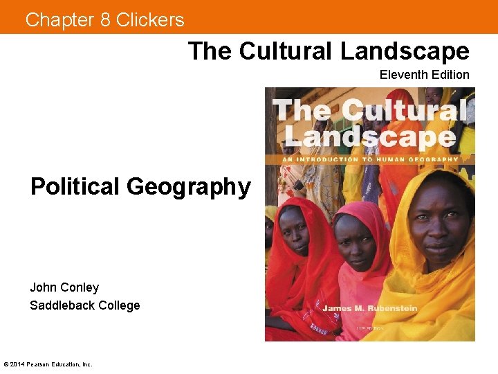 Chapter 8 Clickers The Cultural Landscape Eleventh Edition Political Geography John Conley Saddleback College