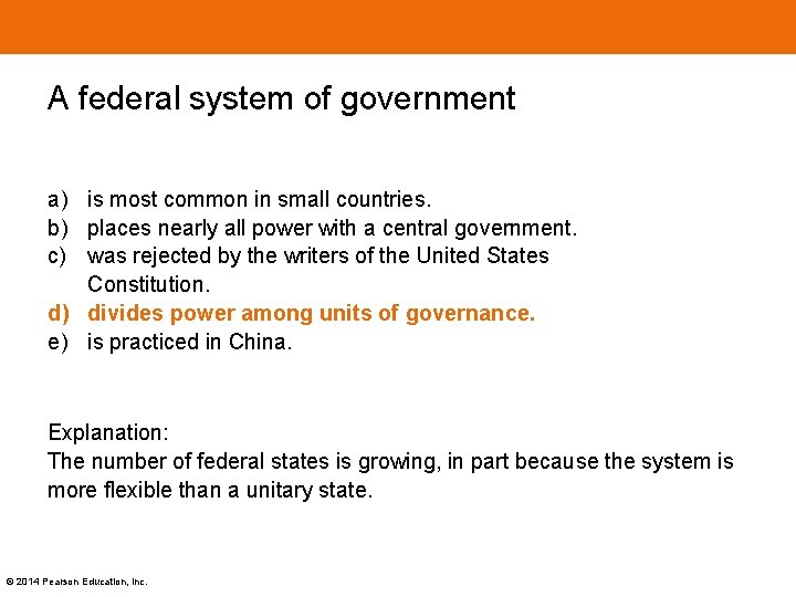 A federal system of government a) is most common in small countries. b) places