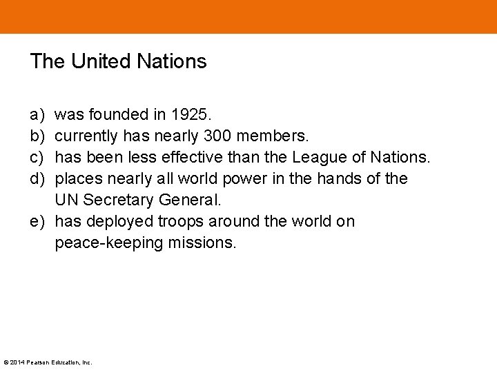 The United Nations a) b) c) d) was founded in 1925. currently has nearly