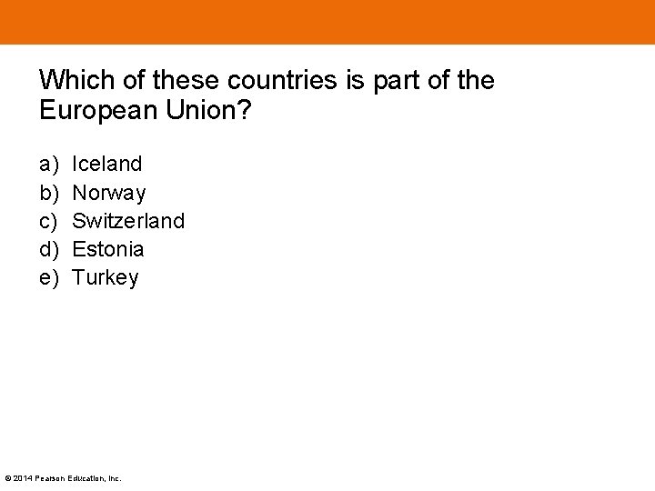 Which of these countries is part of the European Union? a) b) c) d)
