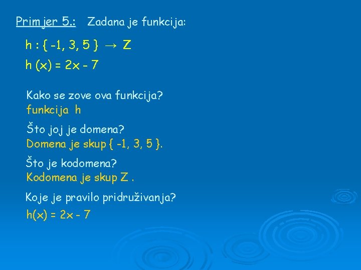 Primjer 5. : Zadana je funkcija: h : { -1, 3, 5 } →