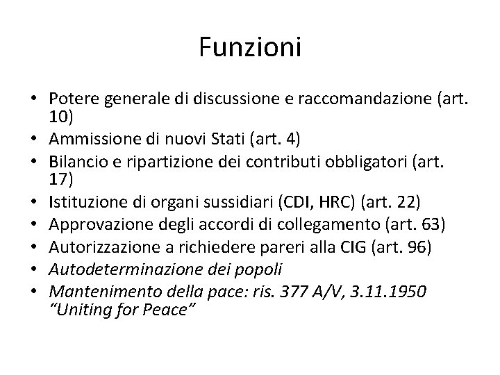 Funzioni • Potere generale di discussione e raccomandazione (art. 10) • Ammissione di nuovi