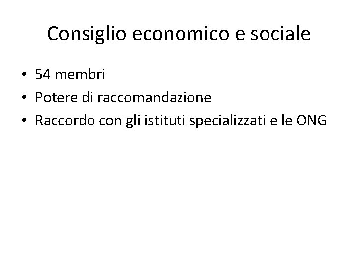 Consiglio economico e sociale • 54 membri • Potere di raccomandazione • Raccordo con