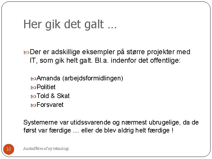 Her gik det galt … Der er adskillige eksempler på større projekter med IT, Her gik det galt … Der er adskillige eksempler på større projekter med IT,
