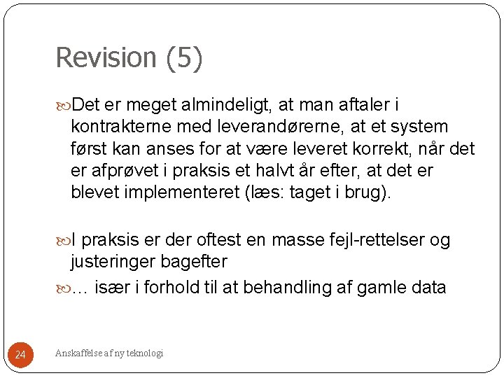 Revision (5) Det er meget almindeligt, at man aftaler i kontrakterne med leverandørerne, at Revision (5) Det er meget almindeligt, at man aftaler i kontrakterne med leverandørerne, at